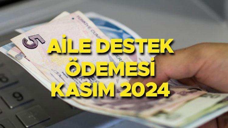 AİLE DESTEĞİ ÖDEME TARİHİ VE TAKVİMİ KASIM 2024: Aile nafakası ödemesi başladı, ne zaman ödenecek? Aile nafakası ödeneği ne kadar?