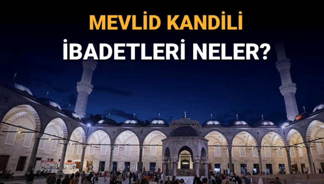 Mevlid Kandili'nde neler yapılır, ibadetler neler? Mevlid Kandili'nde oruç tutulur mu? - Son Dakika Türkiye Haberleri