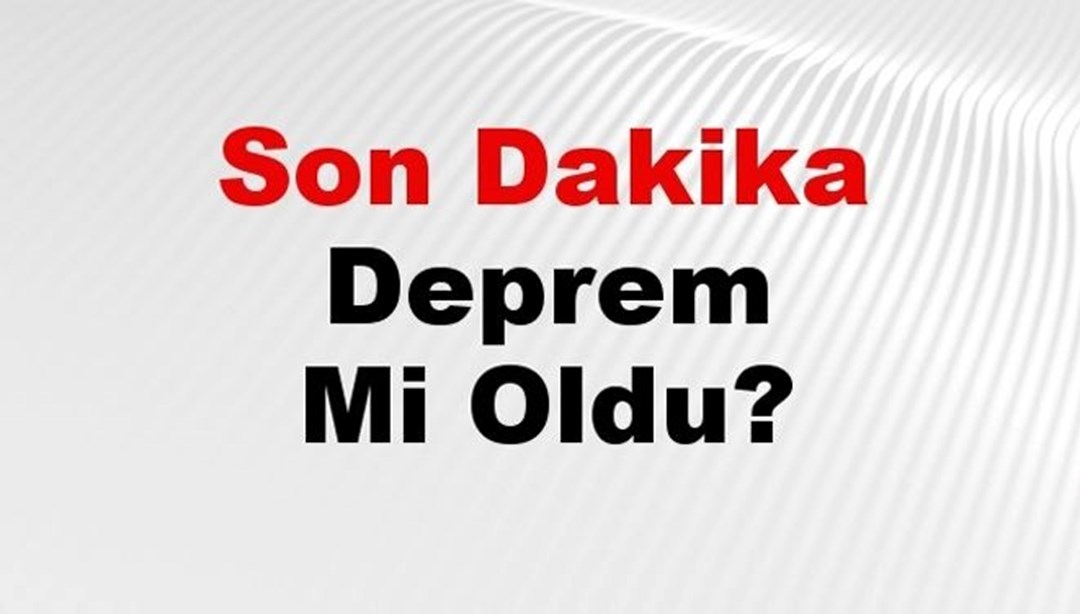 Son dakika depremi mi? Deprem neredeydi? İstanbul, Ankara, Izmir ve AFAD Eyaleti Son Depremler 17 Mart 2025 - Son Dakika Türkiye Haberleri